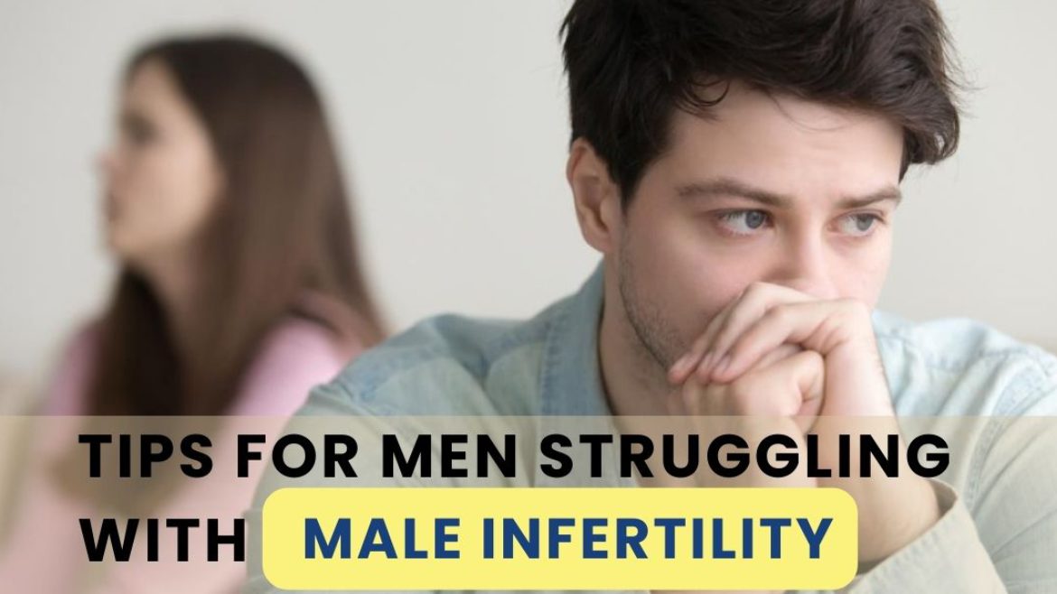 Tips for Men Struggling With Male Infertility