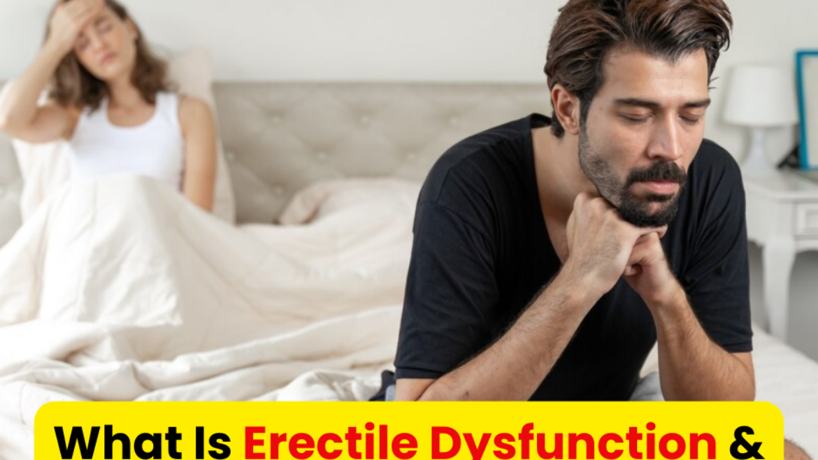 What Is Erectile Dysfunction & How It Impacts Fertility?