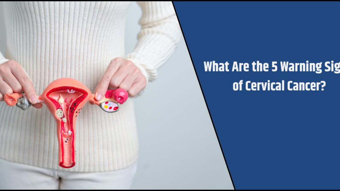 What Are the 5 Warning Signs of Cervical Cancer?