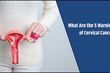 What Are the 5 Warning Signs of Cervical Cancer?