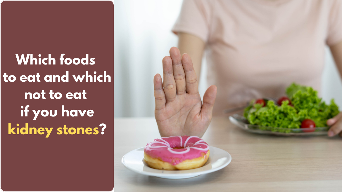 Which foods to eat and which not to eat if you have kidney stones?