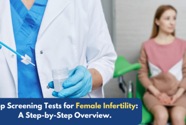 Top Screening Tests for Female Infertility: A Step-by-Step Overview