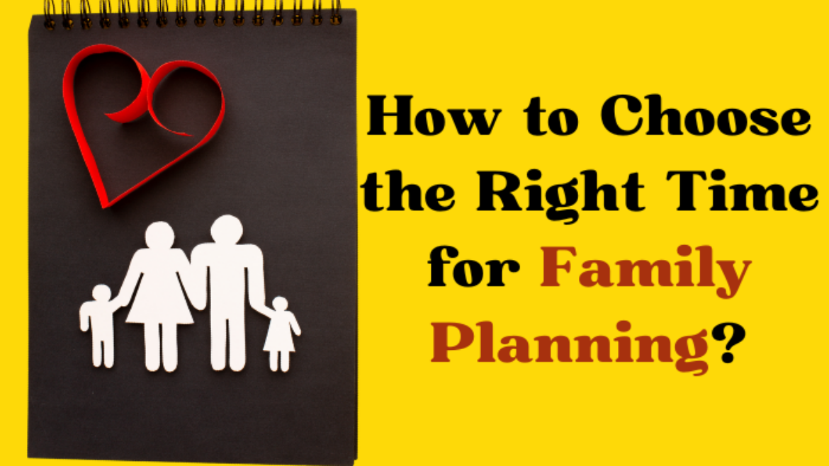 How to Choose the Right Time for Family Planning?