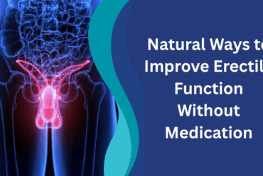 Natural Ways to Improve Erectile Function Without Medication
