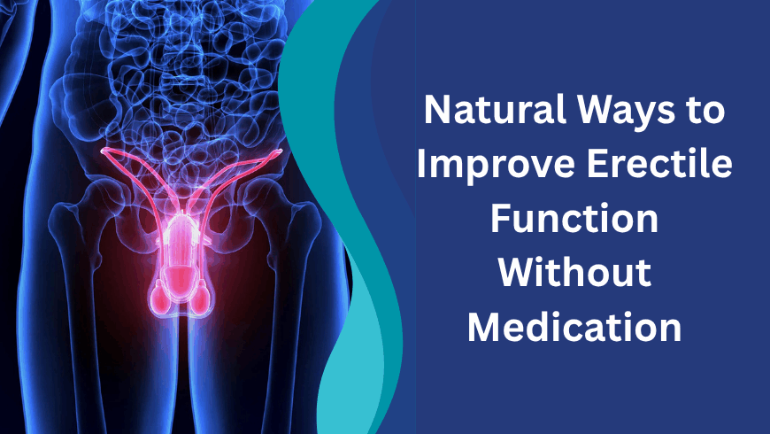 Natural Ways to Improve Erectile Function Without Medication