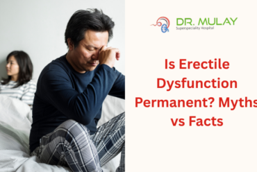 Is Erectile Dysfunction Permanent? Myths vs Facts
