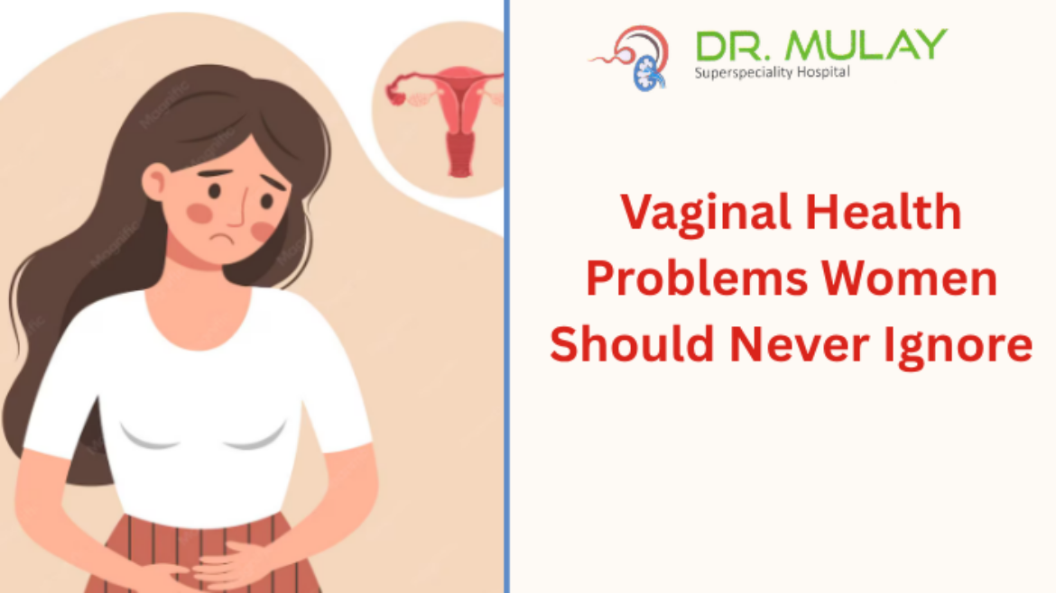 Vaginal Health Problems Women Should Never Ignore