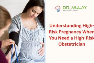 Understanding High-Risk Pregnancy: When You Need a High-Risk Obstetrician