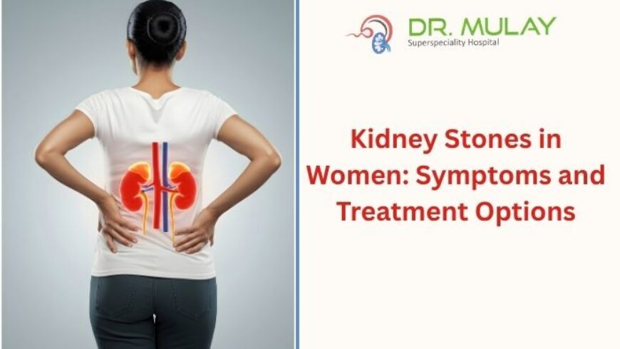 Kidney Stones in Women: Symptoms and Treatment Options
